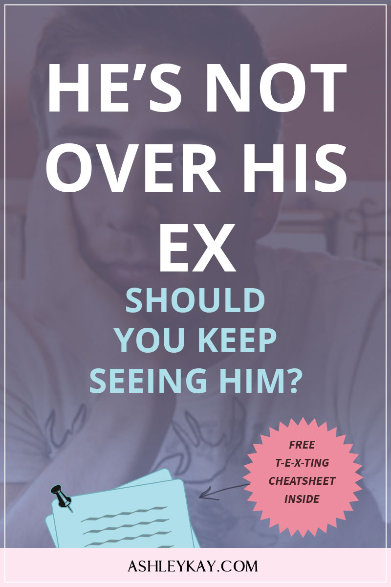 He’s Not Over His Ex, Should You Keep Seeing Him?