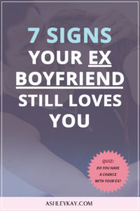 7 Signs Your Ex Boyfriend Still Loves You - Ashley Kay